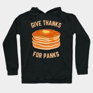 Funny Pancakes Breakfast Give Thanks for Panks Hoodie